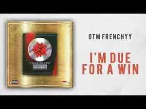 Otm Frenchyy - Im Due For A Win